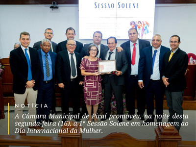 A Câmara Municipal de Piraí promoveu, na noite desta segunda-feira (16), a 1ª Sessão Solene em homenagem ao Dia Internacional da Mulher.