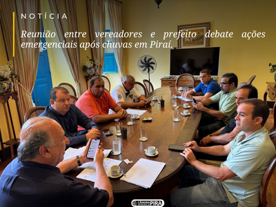 Reunião entre vereadores e prefeito debate ações emergenciais após chuvas em Piraí.